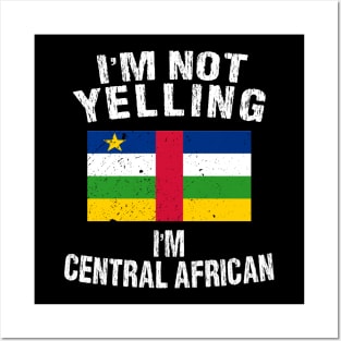 I'm Not Yelling I'm Central African Posters and Art